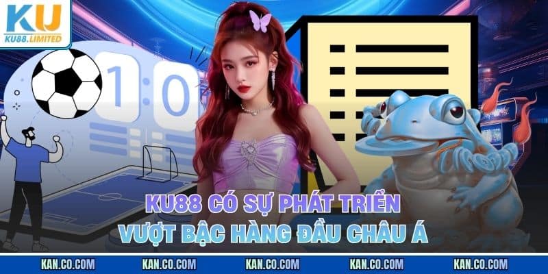 Ku88 có sự phát triển vượt bậc hàng đầu châu Á