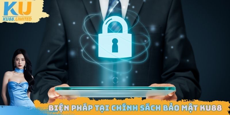 Chính Sách Bảo Mật Ku88 - Quyền Lợi Của Hội Viên Tham Gia 2 Biện pháp tại chính sách bảo mật Ku88