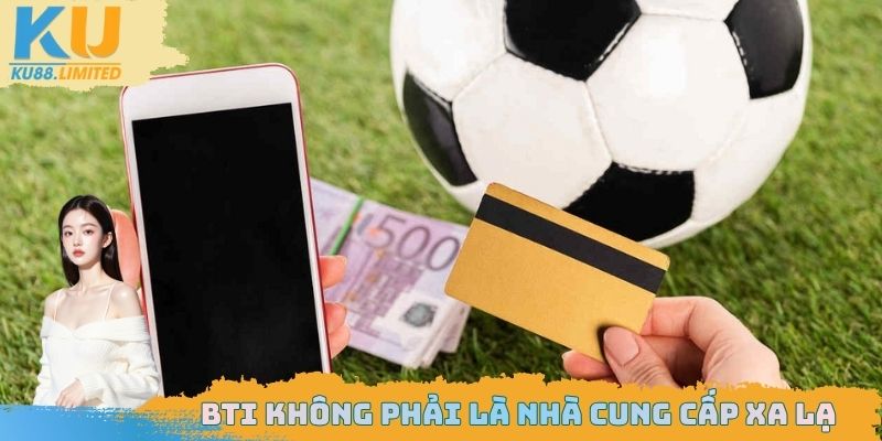 BTi không còn là cái tên xa lạ với tín đồ cá cược