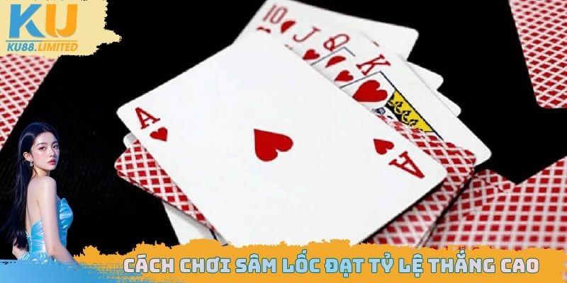 Cách Chơi Sâm Lốc Chi Tiết Và Dễ Hiểu Nhất Cho Các Tân Thủ 3 Cách chơi sâm lốc để giành chiến thắng trong mọi ván bài
