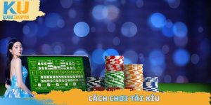 Cách chơi Tài Xỉu