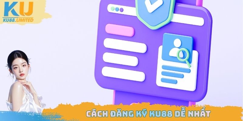Đăng Ký Ku88 - Mở Tài Khoản Nhanh Cùng Nhà Cái 2025 2 Cách đăng ký Ku88 dễ nhất