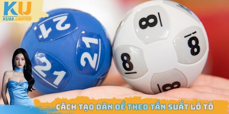 4 Cách Tạo Dàn Đề Hiệu Quả Dân Chuyên Không Muốn Bạn Biết 1 Cách tạo dàn đề dễ nhất theo tần suất lô tô