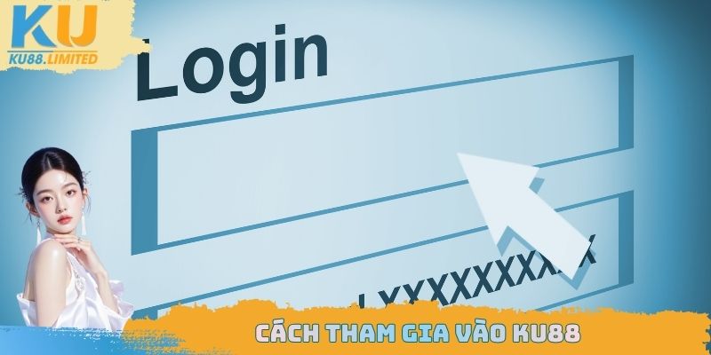 Đăng Nhập Ku88 - Cách Truy Cập Nhanh Cho Người Mới 2025 2 Cách tham gia vào Ku88