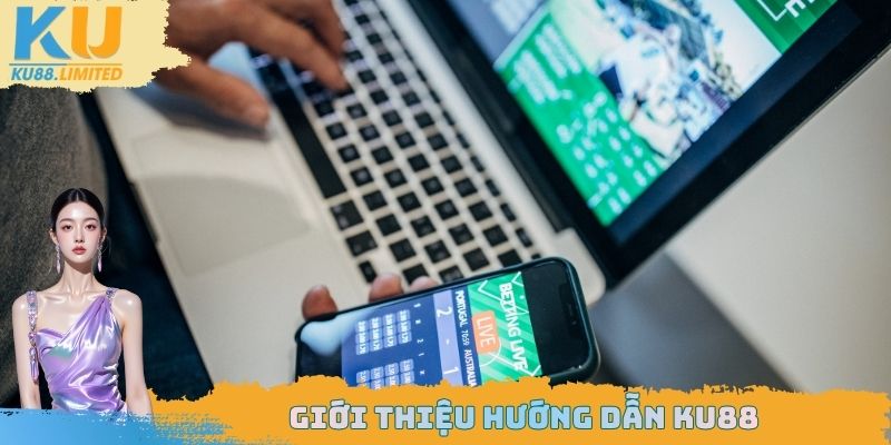 Giới thiệu hướng dẫn Ku88