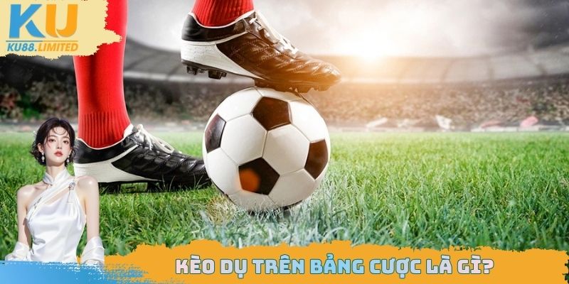 Kèo Dụ Trong Bóng Đá - Hiểu Đặc Điểm Và Cách Nhận Diện 1 Kèo dụ có mặt tại bảng cược bóng đá