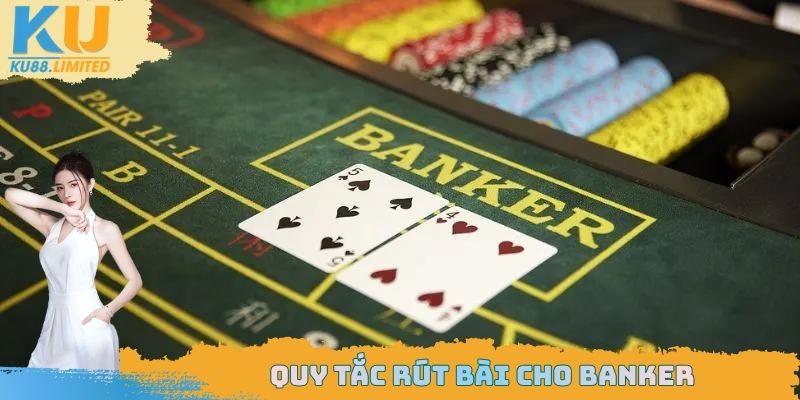 Quy tắc rút bài cửa Banker cho những ai chưa biết