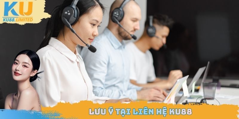 Lưu ý tại liên hệ Ku88