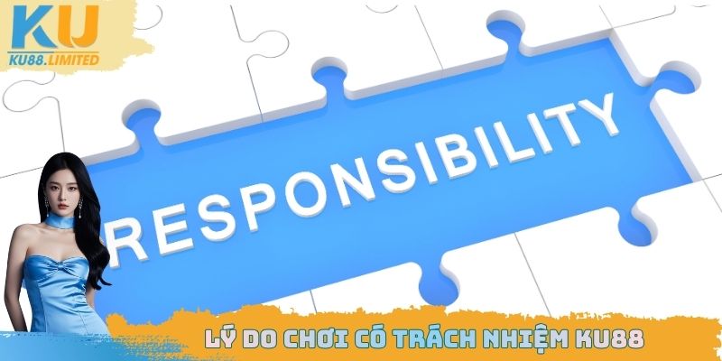 Lý do chơi có trách nhiệm Ku88