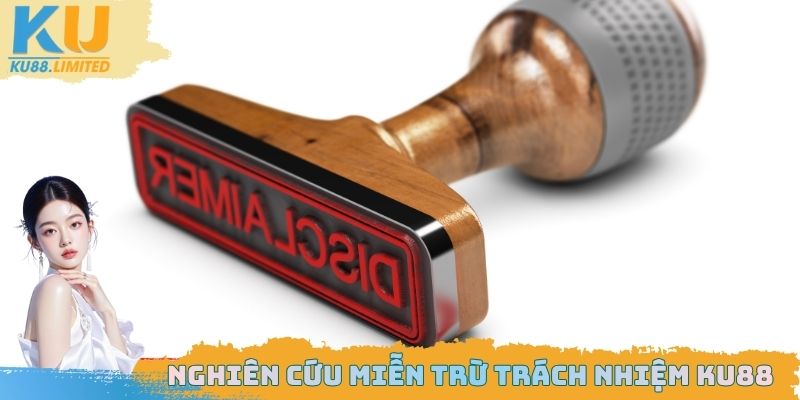 Miễn Trừ Trách Nhiệm Ku88 - Tìm Hiểu Kỹ Về Chính Sách 1 Nghiên cứu miễn trừ trách nhiệm Ku88