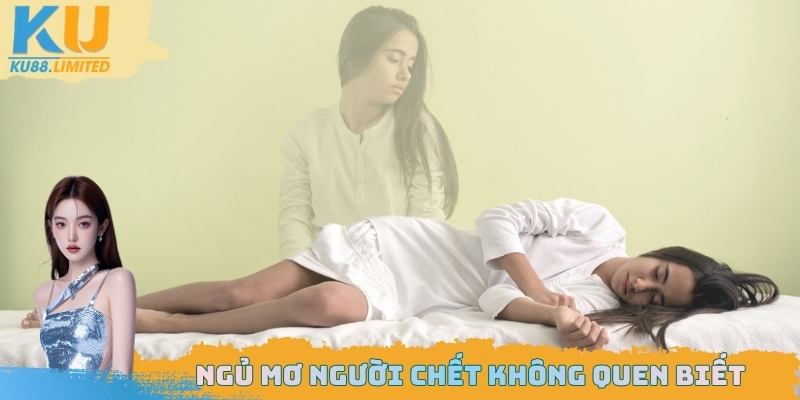 Ngủ Mơ Người Chết Điềm Gì? Câu Trả Lời Ẩn Chứa Bất Ngờ 2 Nhìn thấy vong linh không quen biết báo hiệu thay đổi