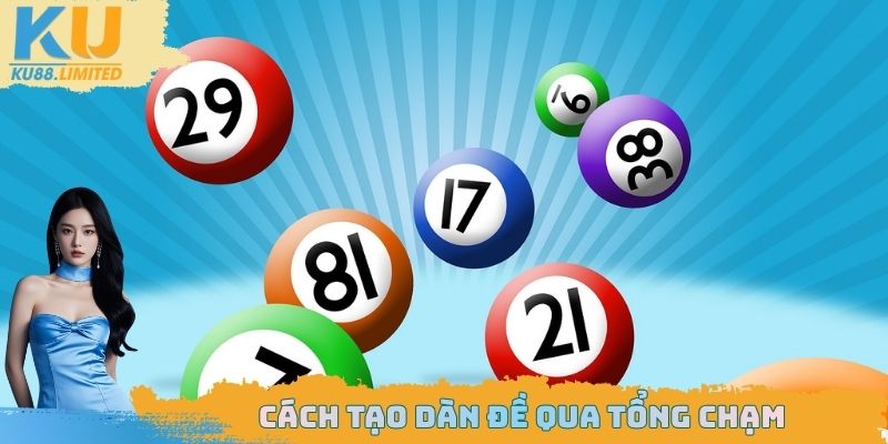 4 Cách Tạo Dàn Đề Hiệu Quả Dân Chuyên Không Muốn Bạn Biết 2 Thực hiện theo tổng - chạm và hiệu quả nhanh chóng